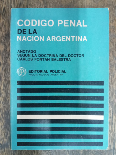 Codigo Penal De La Nacion Argentina * Carlos F. Balestra *