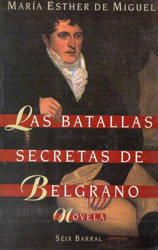 Maria Esther De Miguel  Las Batallas Secretas De Belgrano 