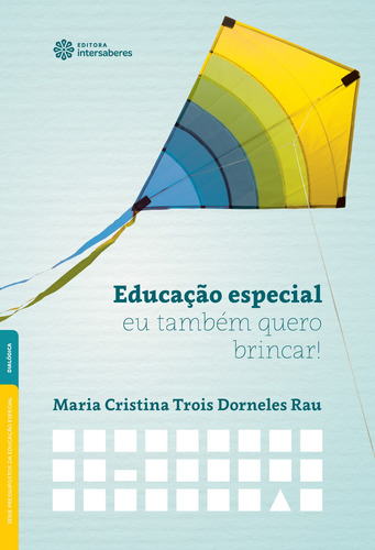 Educação especial: eu também quero brincar!, de Rau, Maria Cristina Trois Dorneles. Editora Intersaberes Ltda., capa mole em português, 2020