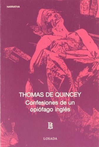 Confesiones De Un Opiofago Ingles - De Quincey, Thomas