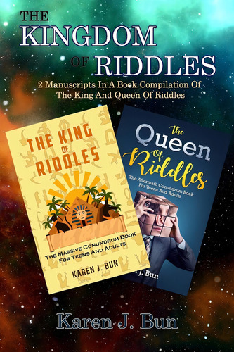 The Kingdom Of Riddles: 2 Manuscripts In A Book Compilation Of The King And Queen Of Riddles, De Bun, Karen J.., Vol. 1. Editorial Independently Published, Tapa Blanda En Inglés