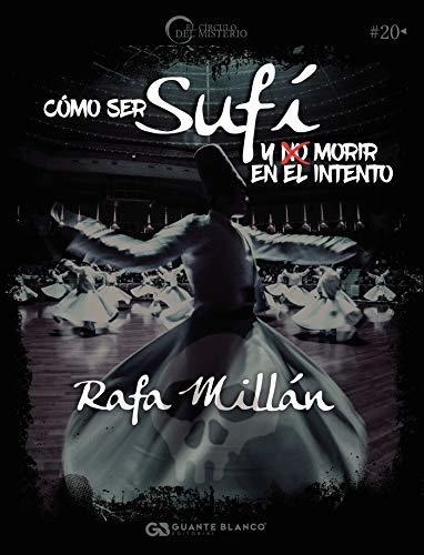 Libro : Como Ser Sufi Y Morir En El Intento - Millan, Rafa