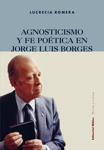 Agnosticismo Y Fe Poética En Jorge Luis Borges Romera