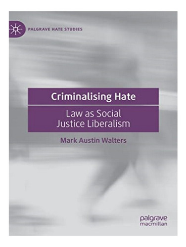Criminalising Hate - Mark Austin Walters. Eb10