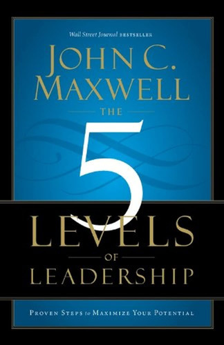 Book : 5 Levels Of Leadership Proven Steps To Maximize Your