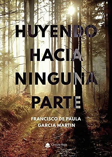 Libro Huyendo Hacia Ninguna Parte De Francisco De Paula Garc