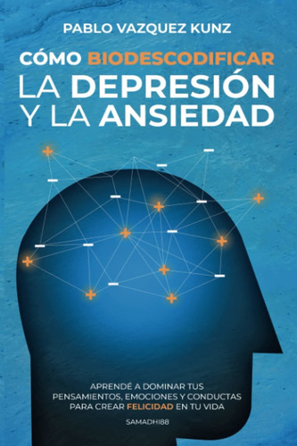 Libro Como Biodescodificar La Depresion Y La Ansiedad - Kunz
