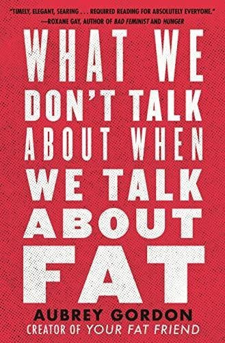 What We Don't Talk About When We Talk About Fat - (libro En 