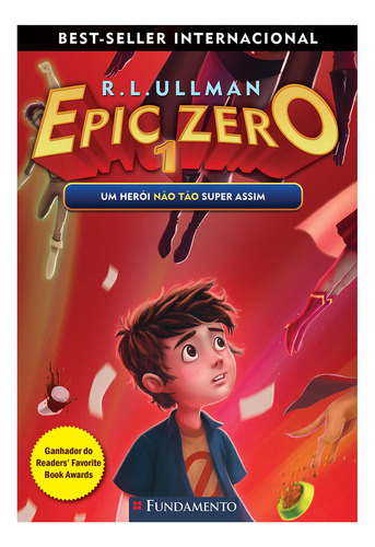 Epic Zero 1 - Um Herói Não Tão Super Assim, De R.l.ullman. Editora Grupo Fundamento, Capa Mole Em Português