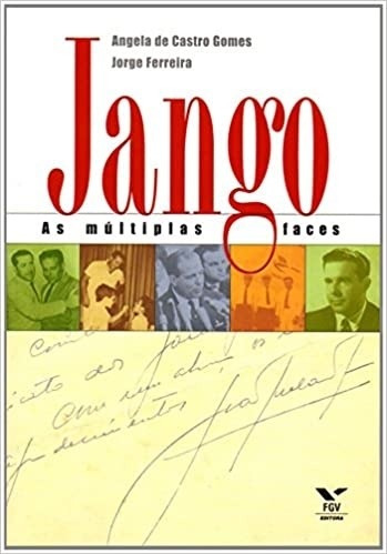Livro Jango. As Múltiplas Faces - Angela De Castro Gomes [2007]