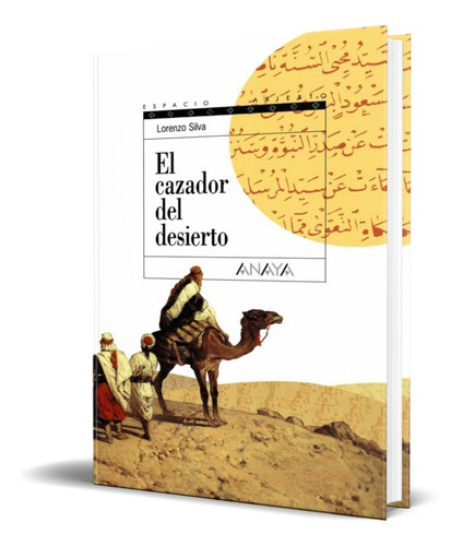 El Cazador Del Desierto, De Lorenzo Silva. Editorial Anaya, Tapa Dura En Español, 2000