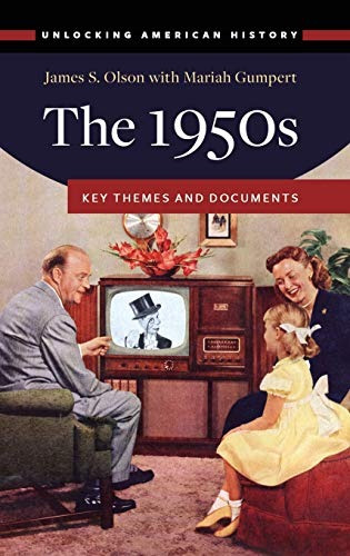 The 1950s Key Themes And Documents (unlocking American Histo