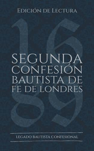 Segunda Confesion Bautista De Fe De Londres..., De Torres Hernandez (traductor), Alain. Editorial Legado Bautista Confesional En Español