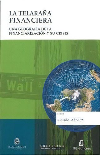 La Telaraãâa Financiera, De Mendez, Ricardo. Editorial Ril Editores, Tapa Blanda En Español