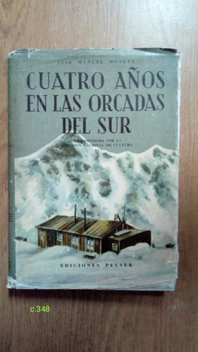José Manuel Moneta / Cuatro Años En Las Orcadas Del Sur 1958