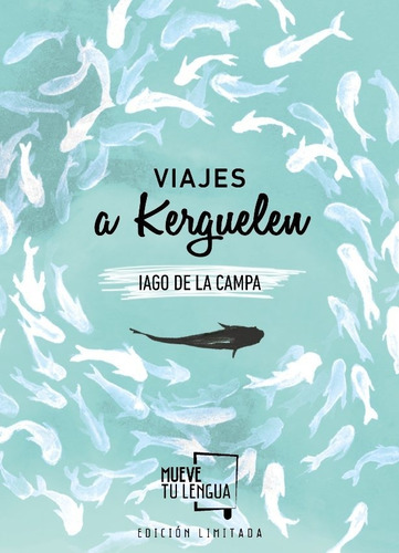 Viajes A Kerguelen Edicion Limitada - Iago De La Campa