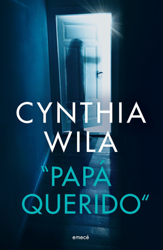 Papá querido, de Cynthia Wila. Editorial Emece, tapa blanda en español, 2021