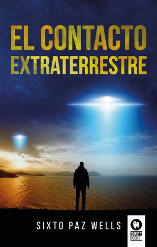 El Contacto Extraterrestre, De , Paz Wells, Sixto. Editorial Kolima, Tapa Blanda En Español