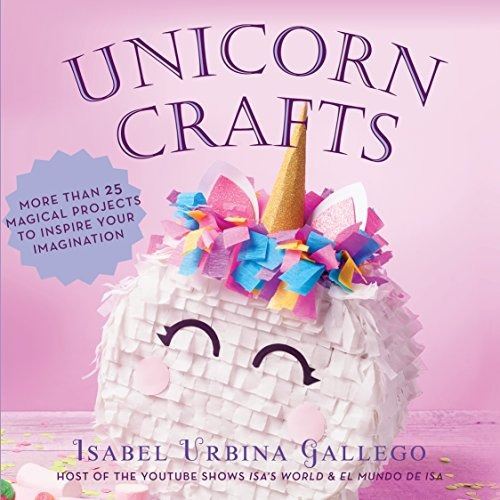 Unicorn Crafts More Than 25 Magical Projects To Inspire Your