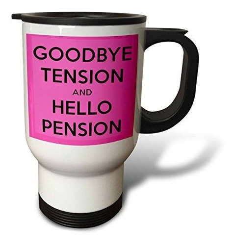 3drose Goodbye Tension & Hello Pension Taza De Viaje De Acer