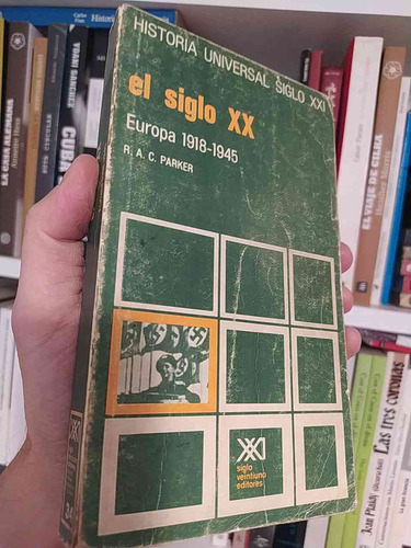 El Siglo Xx Europa 1918-1945 R A C Parker Historia Universal