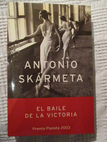 Antonio Skármeta - El Baile De La Victoria