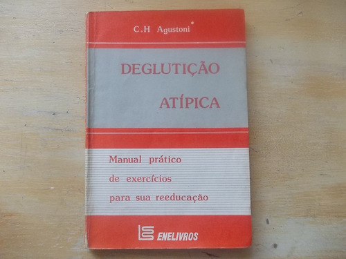 Livro Deglutição Atípica - C. H. Agustoni - Reeducação