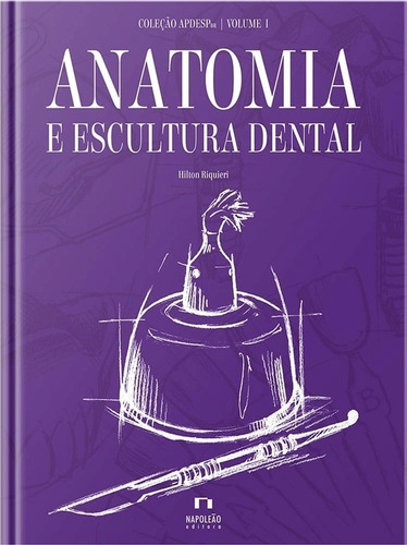 Anatomia e Escultura Dental Vol 01 de Hilton Riquieri Editorial Napoleão-Quintessence Coleção Apdesp 2017