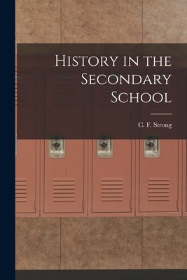 Libro History In The Secondary School - Strong, C. F. (ch...