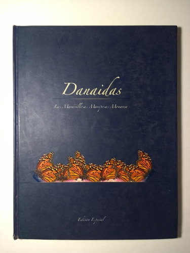 Danaidas . Las Maravillosas Mariposas Monarca 