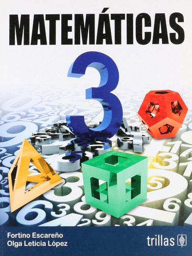 Matemáticas 3, De Escareño Soberanes, Fortino Lopez, Olga Leticia., Vol. 3. Editorial Trillas, Tapa Blanda, Edición 3a En Español, 2014