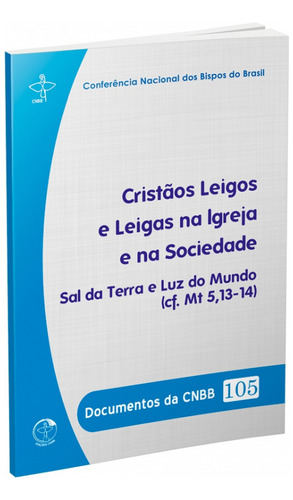 Livro Documentos Da Cnbb 105 - Cristãos Leigos E Leigas Na Igreja E Na Sociedade, De Cnbb. Editora Edições Cnbb, Capa Mole, Edição 1 Em Português, 2016