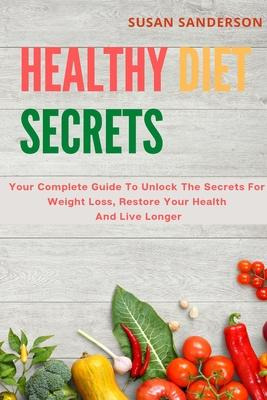 Libro Healthy Diet Secrets : Your Complete Guide To Unloc...