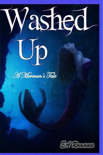 Washed Up; A Merman's Tale, De April Wood. Editorial Createspace Independent Publishing Platform, Tapa Blanda En Inglés