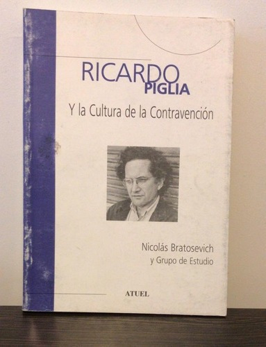 Ricardo Piglia Y La Cultura De La Contravención
