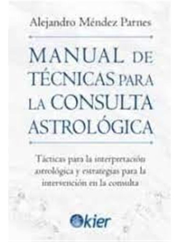 Manual De Tecnicas Para La Consulta Astrologica - Mendez Par