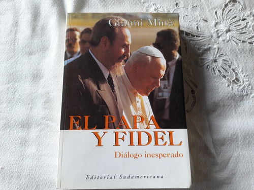 El Papa Y Fidel Dialogos Inesperados - Gianni Mina Sudameric