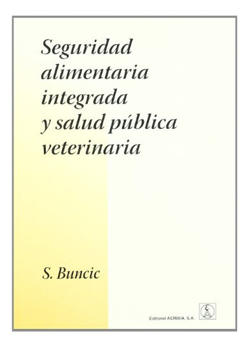 Libro Seguridad Alimentaria Integrada Y Salud Pública Veteri