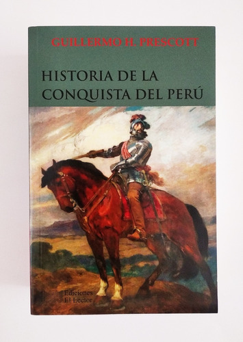 Historia De La Conquista Del Perú - Guillermo H. Prescott