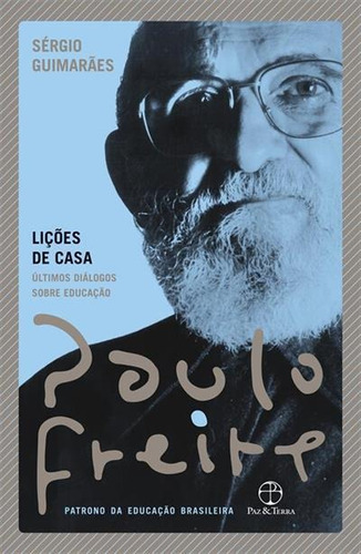 Liçoes De Casa: Ultimos Dialogos Sobre Educaçao - 3ªed.(2021), De Sergio Guimaraes. Editora Paz E Terra, Capa Mole, Edição 3 Em Português, 2021