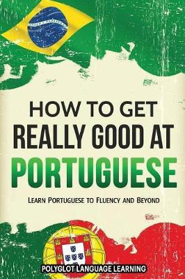 Libro How To Get Really Good At Portuguese - Language Lea...