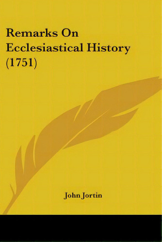 Remarks On Ecclesiastical History (1751), De Jortin, John. Editorial Kessinger Pub Llc, Tapa Blanda En Inglés