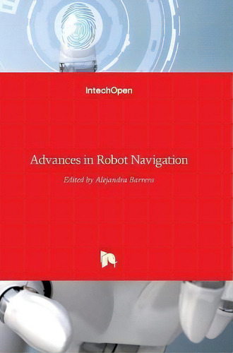 Advances In Robot Navigation, De Alejandra Barrera., Vol. 1. Editorial Intechopen, Tapa Blanda En Inglés