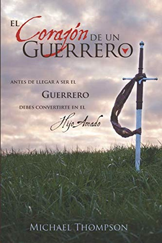 El Corazón De Un Guerrero: Antes De Llegar A Ser El Guerrero