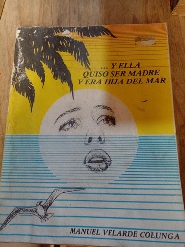 Y Ella Quiso Ser Madre Y Era Hija Del Mar- Velaverde