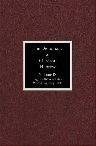 The Dictionary Of Classical Hebrew, Volume Ix: English-hebrew Index, De David J. A. Clines. Editorial Sheffield Phoenix Press, Tapa Dura En Inglés