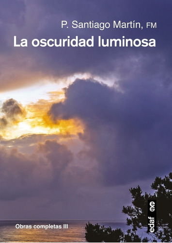 La Oscuridad Luminosa - Santiago Martin Rillo