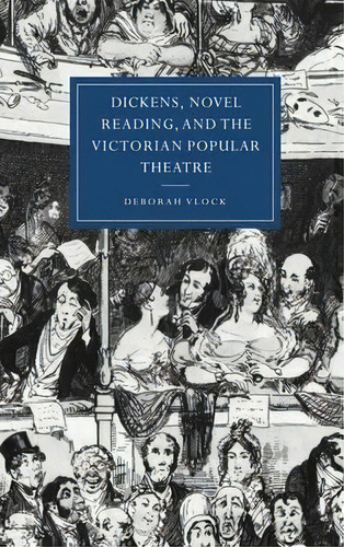Cambridge Studies In Nineteenth-century Literature And Culture: Dickens, Novel Reading, And The V..., De Deborah Vlock. Editorial Cambridge University Press, Tapa Dura En Inglés