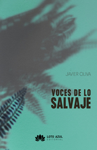 Voces De Lo Salvaje, De Oliva, Javier., Vol. 1. Editorial Loto Azul, Tapa Blanda, Edición 1 En Spa, 2024