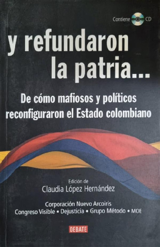 Libro - Y Refundaron La Patria. Claudia López Hernández